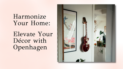 Harmonize Your Home: Elevate Your Décor with Openhagen